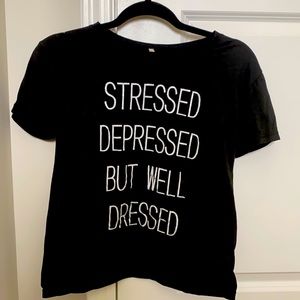 Stressed Depressed But Well Dressed Graphic Tee!